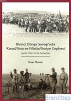 Birinci Dünya Savaşı'nda Kanal/Sina ve Filistin/ Suriye Cephesi :  Şehit Olan Türk Askerleri