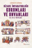 Bizans İmparatorluğu Kurumları ve Unvanları (IX. ve XI. Yüzyıllar)