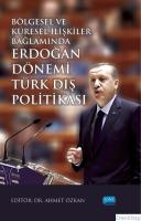 Bölgesel ve Küresel İlişkiler Bağlamında Erdoğan Dönemi Türk Dış Politikası