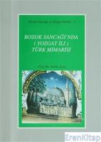 Bozok Sancağı'nda (Yozgat İli) Türk Mimarisi Bozok Sancağı ve Yozgat Tarihi: 2