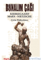 Bunalım Çağı : Kierkegaard - Marx - Nietzsche