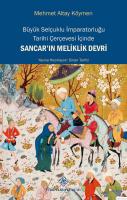 Büyük Selçuklu İmparatorluğu Tarihi Çerçevesi İçinde Sancar'ın Meliklik Devri, (2023 basımı)