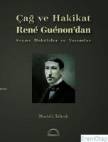 Çağ ve Hakîkat - René Guénon'dan Seçme Makāleler ve Yorumlar