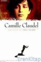 Camille Claudel :  Bir Kadın