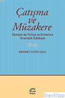 Çatışma ve Müzakere :  Osmanlıda Türkçe ve Ermenice Dramatik Edebiyat
