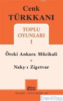 Cenk Türkkanı Toplu Oyunları 1 : Öteki Ankara Müzikali - Nakş-ı Zigetvar