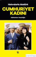 Cumhuriyet Kadını : Hatıralarla Atatürk