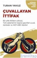 Çuvallayan İttifak :  60 yıllık ittifakın çöküşü, Türk askerlerinin başına geçirilen çuval, darbeler ve AKP-A