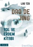 Dao De Jing : Yol Ve Erdem Kitabı