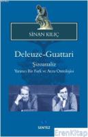 Deleuze Guattari : Şizoanaliz Yaratıcı Bir Fark ve Arzu Ontolojisi