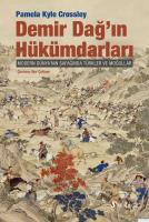 Demir Dağ'ın Hükümdarları : Modern Dünya'nın Şafağında Türkler ve Moğollar