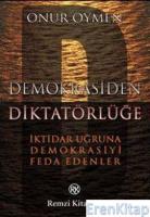 Demokrasiden Diktatörlüğe :  İktidar Uğruna Demokrasiyi Feda Edenler