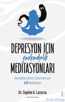 Depresyon için Farkındalık Meditasyonları : Kendimize Şefkat Göstermek için 100 Meditasyon