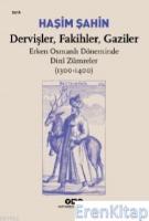 Dervişler, Fakihler, Gaziler / Erken Osmanlı Döneminde Dinî Zümreler (1300-1400)