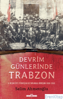 Devrim Günlerinde Trabzon : II. Meşrutiyet, İttihatçılık ve Toplumsal Dönüşüm (1908-1914)