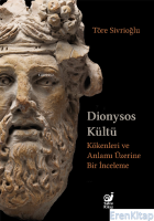 Dionysos Kültü : Kökenleri ve Anlamı Üzerine Bir İnceleme