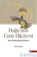 Doğu'nun Uzun Hikayesi : Türk Edebiyatında Mesnevi