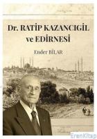 Dr. Ratip Kazancıgil ve Edirnesi