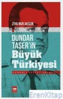 Dündar Taşer'in Büyük Türkiyesi : Osmanlı Devlet Anlayışı