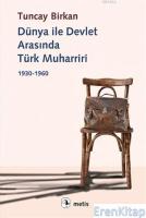 Dünya ile Devlet Arasında Türk Muharriri :  1930 - 1960