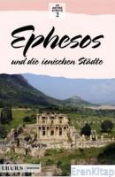 Ephesos und die Ionischen Stadte :  Efes ve İon Kentleri