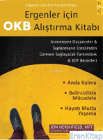 Ergenler için OKB Alıştırma Kitabı - İstenmeyen Düşünceler & Saplantıların Üstesinden Gelmeni Sağlayacak Farkındalık & BDT Becerileri