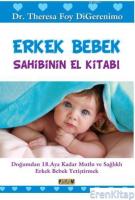 Erkek Bebek Sahibinin El Kitabı : Doğumdan 18. Aya Kadar Mutlu ve Sağlıklı Erkek Bebek Yetiştirmek