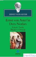 Ernst von Aster'in Ders Notları : Felsefe Tarihi İlkçağ ve Ortaçağ