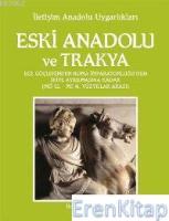 Eski Anadolu ve Trakya 2 :  Ege Göçlerinden Roma İmparatorluğu'nun İkiye Ayrılmasına Kadar
