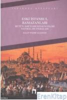Eski İstanbul Ramazanları :  Bütün Adetleri Eğlenceleri Hatıraları Fıkraları