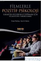 Filmlerle Pozitif Psikoloji : Karakter Güçlerini Geliştirmek için Filmlerden Yararlanma
