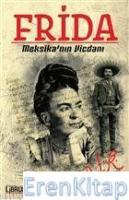 Frida :  Meksika'nın Vicdanı