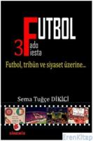 Futbol :  Futbol, Tribün ve Siyaset Üzerine...