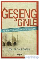 Geşeng Ginle : Horasan Türkçesi Üzerine Bir İnceleme