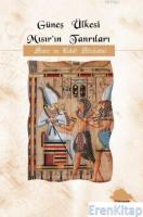 Güneş Ülkesi Mısırıın Tanrıları :  Mısır ve Babil Mitolojisi