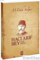 Hacı Arif Bey : Hayatı - Sanatı - Eserleri