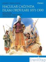 Haçlılar Çağı'nda İslam Orduları 1071 - 1300