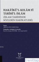 Haka'ikü'l-Kelam Fi Tarihi'l-İslam : İslam Tarihinde Sözlerin Hakikatleri