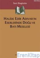Halide Edib Adıvar'ın Eserlerinde Doğu ve Batı Meselesi