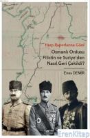Harp Raporlarına Göre Osmanlı Ordusu Filistin ve Suriye'den Nasıl Geri Çekildi?