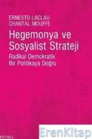 Hegemonya ve Sosyalist Strateji :  Radikal Demokratik Bir Politikaya Doğru