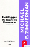 Heidegger Moderniteyle Hesaplaşma : Teknoloji, Politika, Sanat