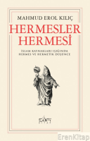 Hermesler Hermesi : İslam Kaynakları Işığında Hermes ve Hermetik Düşünce