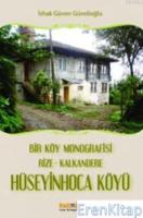 Hüseyin Hoca Köyü : Bir Köy Monografisi Rize-Kalkandere