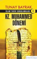 Hz. Muhammed Dönemi : İslam Tarihi Sorgulamaları 1