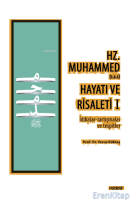 Hz. Muhammed (s.a.s) Hayatı ve Risaleti-1 : (İddialar-tartışmalar ve tespitler)