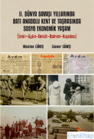 II. Dünya Savaşı Yıllarında Batı Anadolu Kent Ve Taşrasında Sosyo Ekonomik Yaşam : İzmir-Aydın-Denizli-Bodrum-Kuşadası