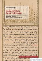 İslam, İktisat, Ordu ve Reform :  Osmanlı İmparatorluğu'nda İlk İktisat Eseri ve Tarihsel Bağlamı (Risale-i Tedbir-i Umran-ı Mülki)