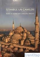 İstanbul'un Camileri : Bursa ve Edirne'deki Camilerle Birlikte