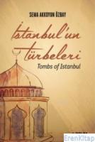 İstanbul'un Türbeleri :  Tombs Of İstanbul